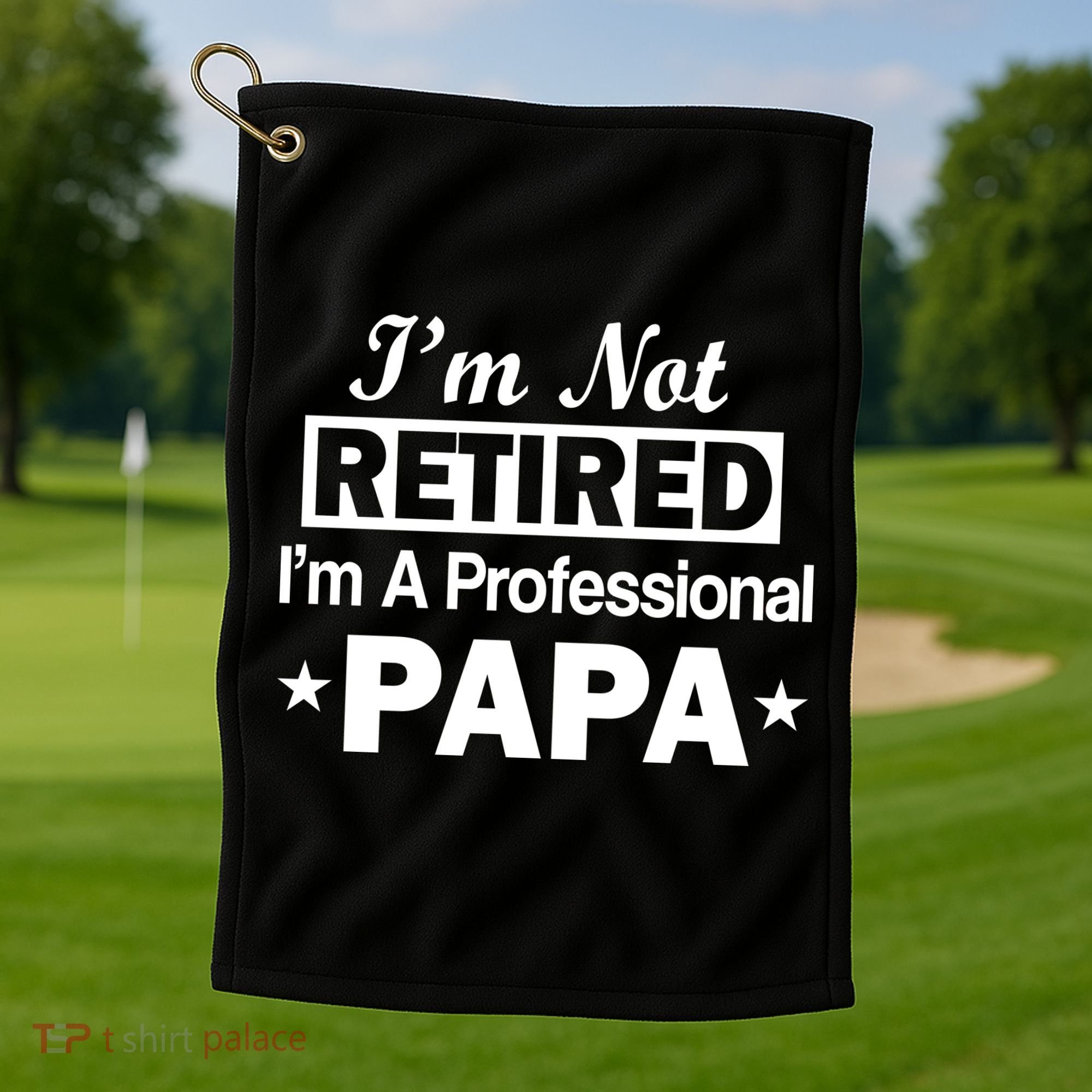 I'm Not Retired I'm A Professional Papa Golf Towel