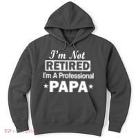 I'm Not Retired I'm A Professional Papa Hoodie thumb 0