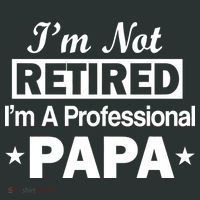 I'm Not Retired I'm A Professional Papa T-Shirt thumb 7