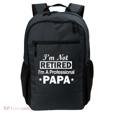 I'm Not Retired I'm A Professional Papa Backpack