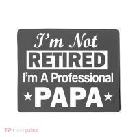 I'm Not Retired I'm A Professional Papa Mousepad thumb 0