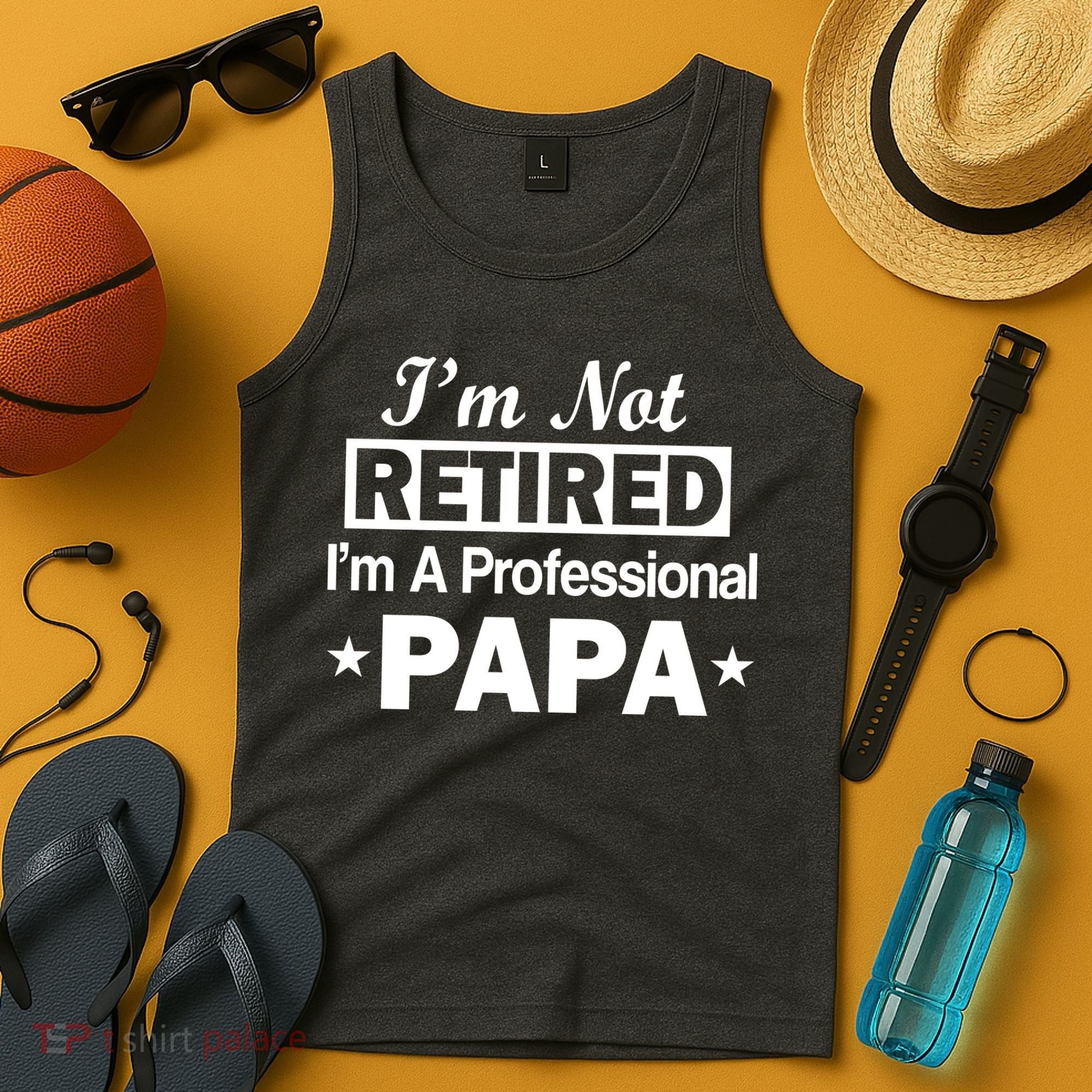 I'm Not Retired I'm A Professional Papa Tank Top