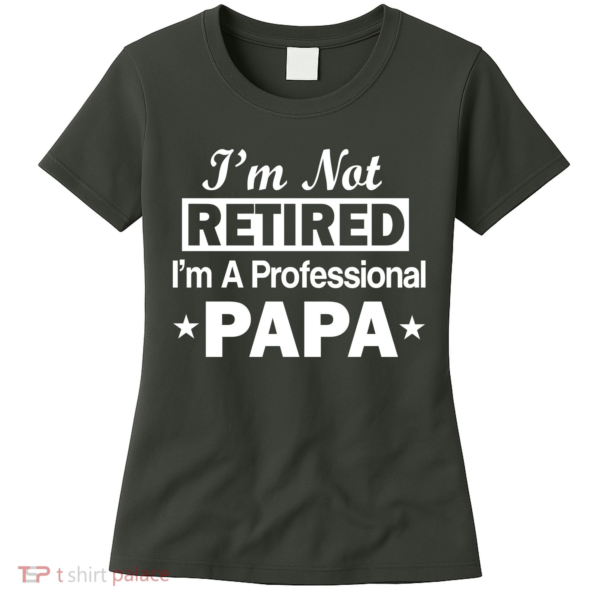 I'm Not Retired I'm A Professional Papa Women's T-Shirt