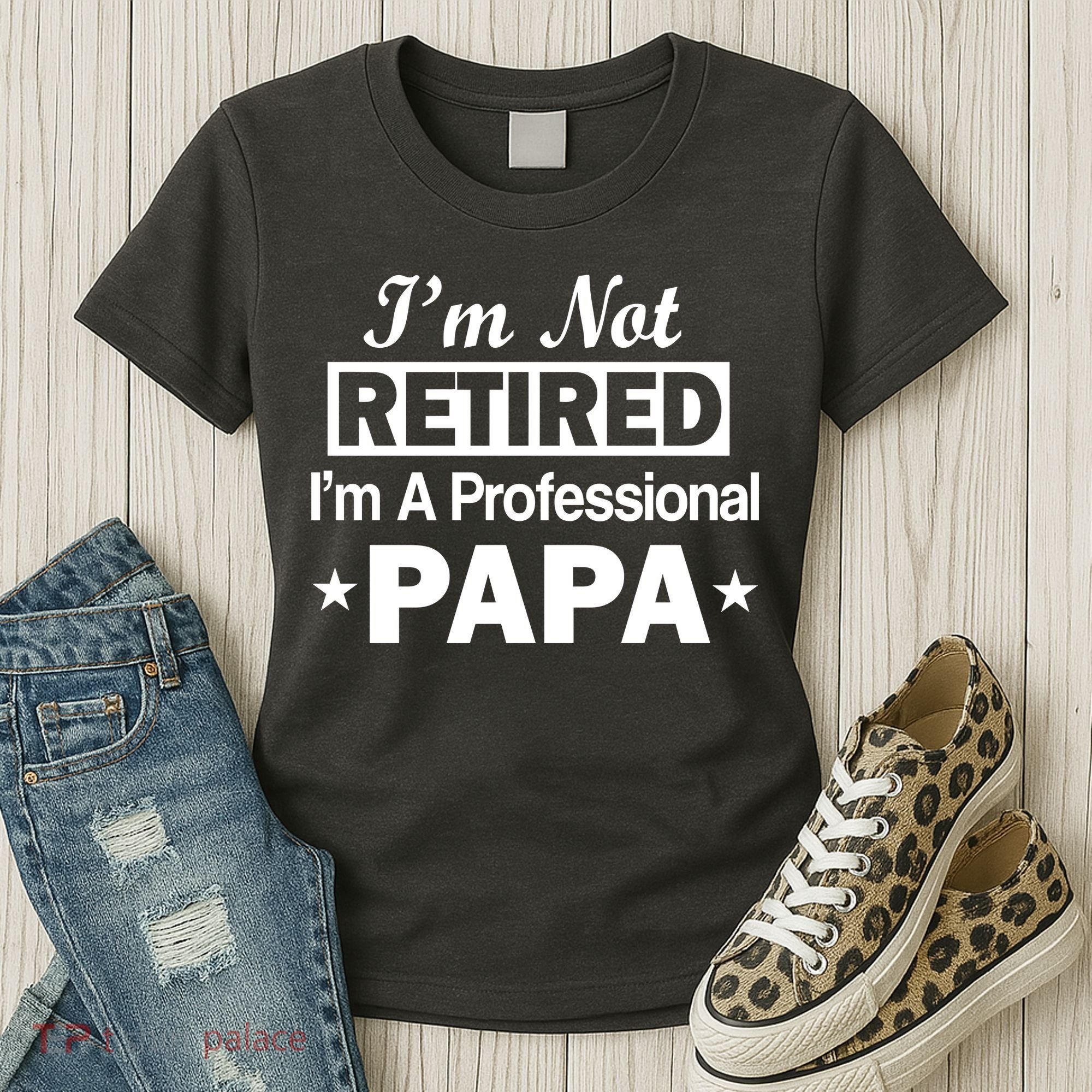 I'm Not Retired I'm A Professional Papa Women's T-Shirt