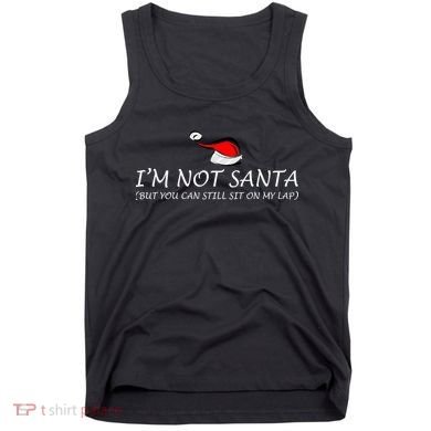 I'm Not Santa, But You Can Sit On My Lap Tank Top