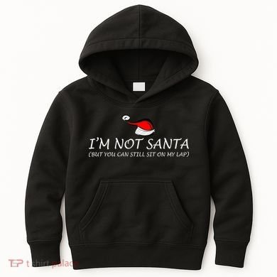 I'm Not Santa, But You Can Sit On My Lap Kids Hoodie