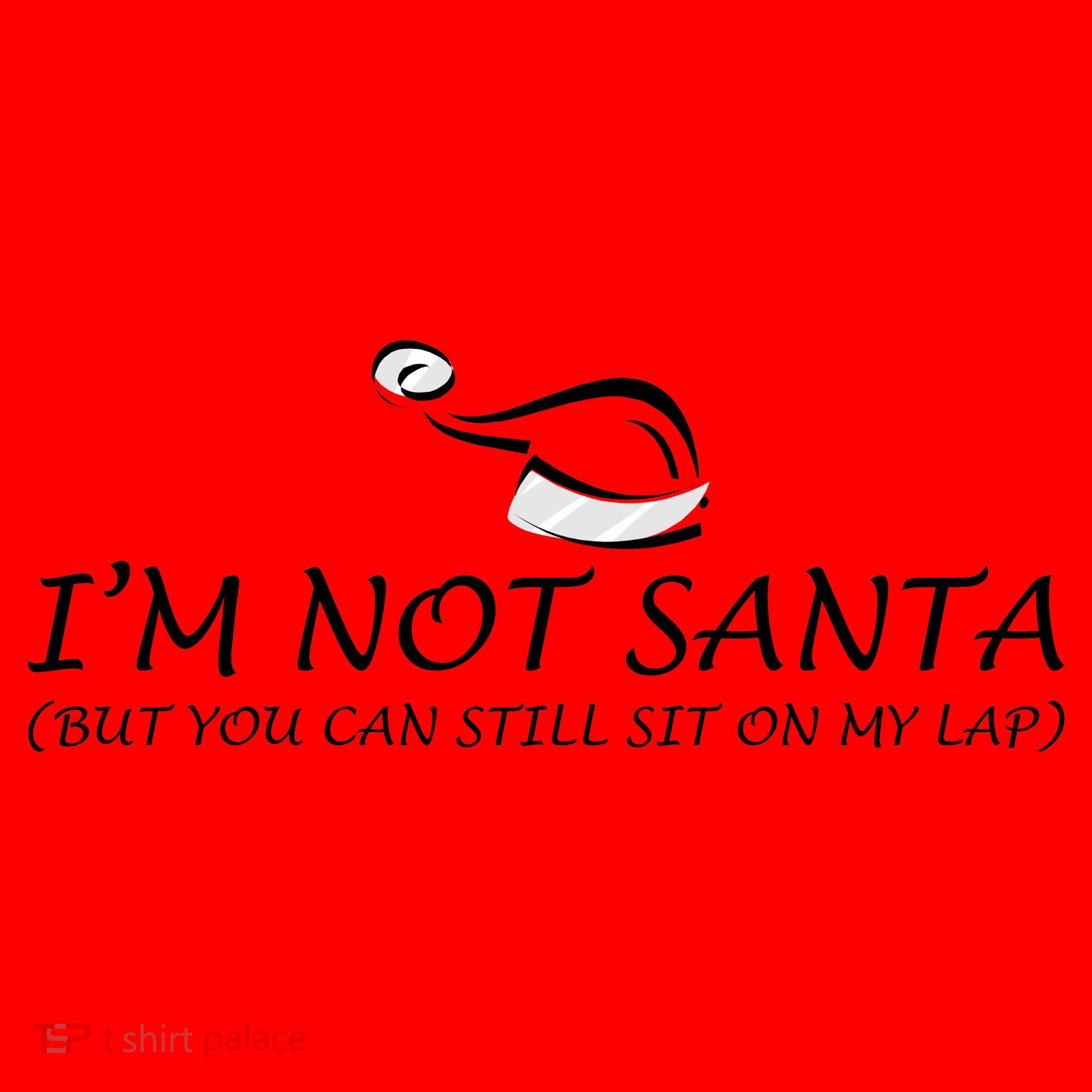 I'm Not Santa, But You Can Sit On My Lap Santa Hat