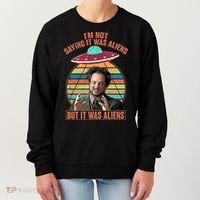 I'm Not Saying It Was Aliens But It Was Aliens Women's Sweatshirt thumb 0