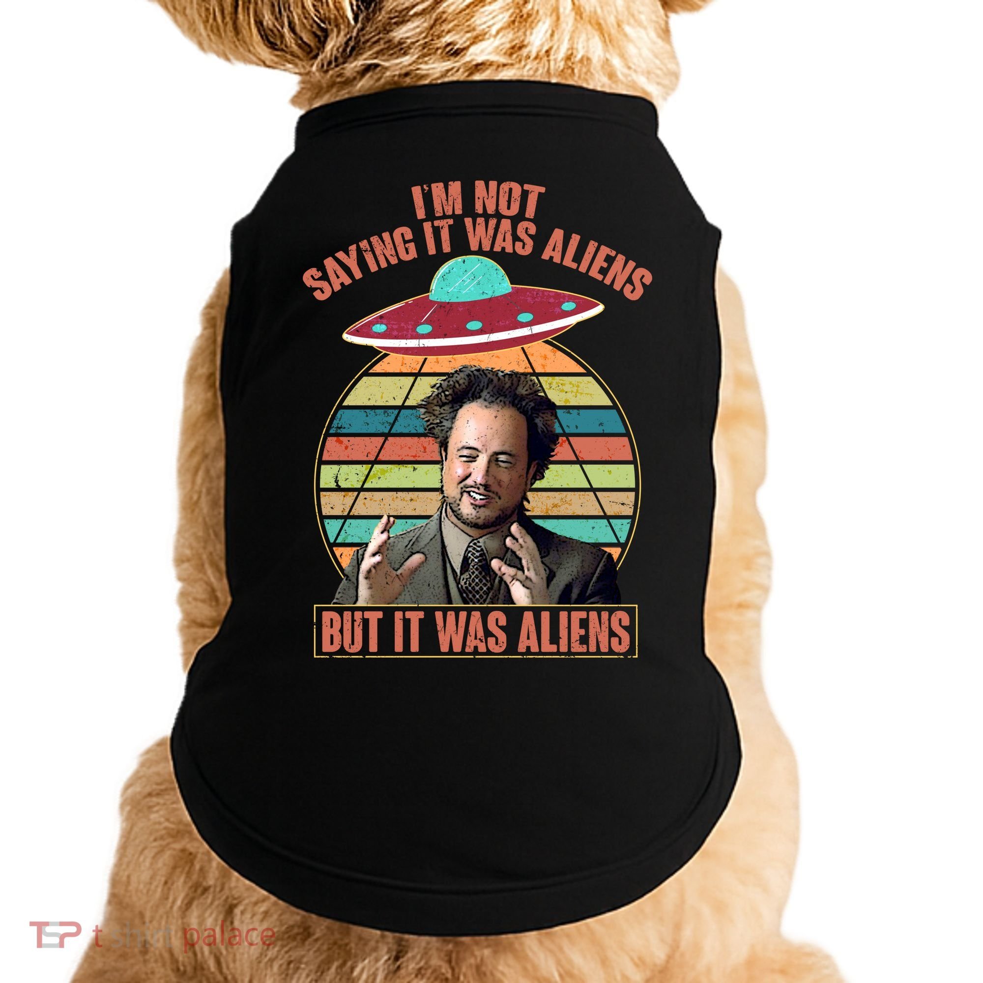 I'm Not Saying It Was Aliens But It Was Aliens Doggie Tank