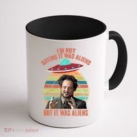 I'm Not Saying It Was Aliens But It Was Aliens Coffee Mug thumb 1