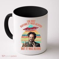 I'm Not Saying It Was Aliens But It Was Aliens Coffee Mug thumb 0