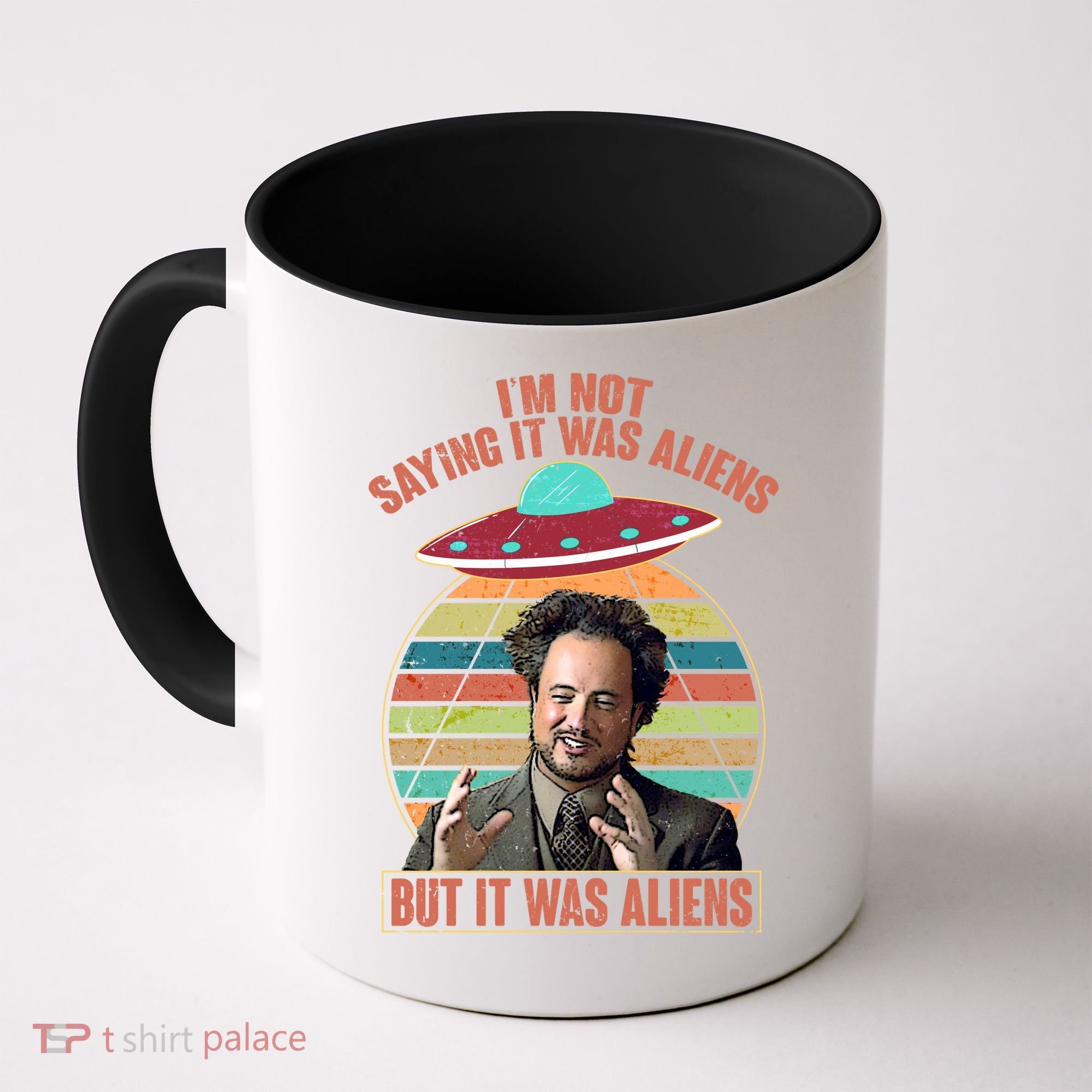 I'm Not Saying It Was Aliens But It Was Aliens Coffee Mug
