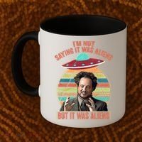 I'm Not Saying It Was Aliens But It Was Aliens Coffee Mug thumb 2