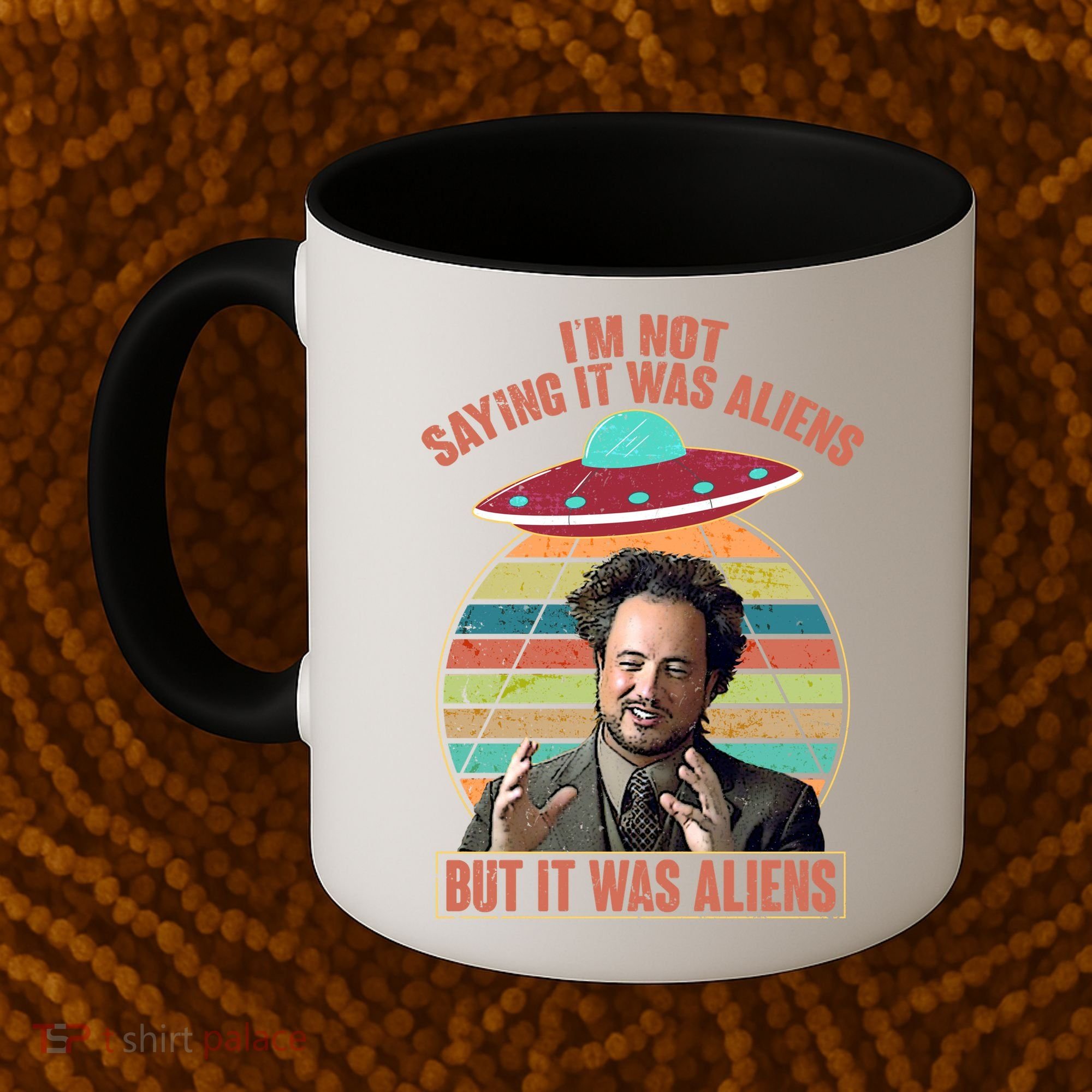 I'm Not Saying It Was Aliens But It Was Aliens Coffee Mug
