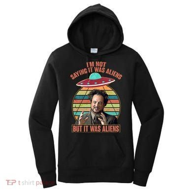I'm Not Saying It Was Aliens But It Was Aliens Women's Hoodie