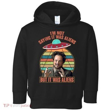 I'm Not Saying It Was Aliens But It Was Aliens Toddler Hoodie