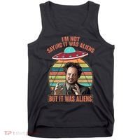 I'm Not Saying It Was Aliens But It Was Aliens Tank Top thumb 0