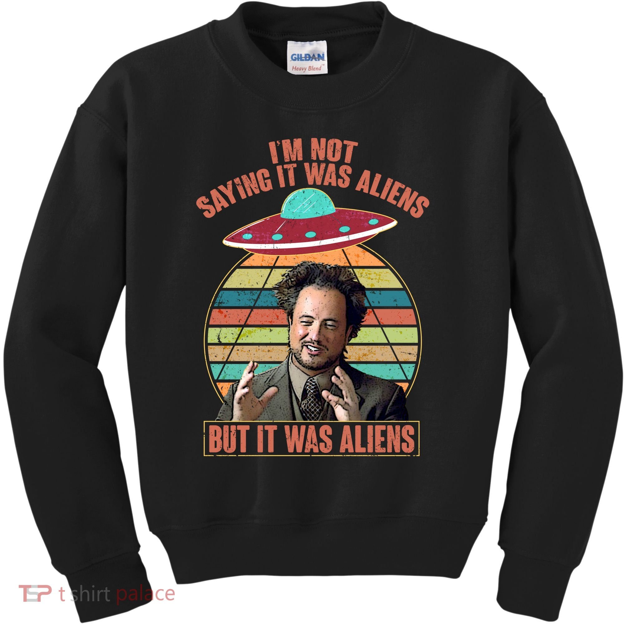 I'm Not Saying It Was Aliens But It Was Aliens Kids Sweatshirt