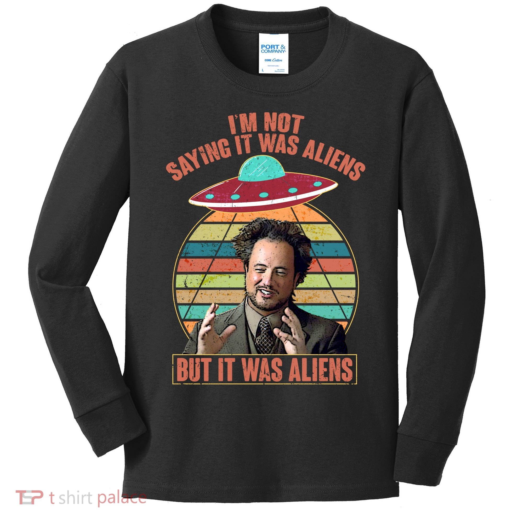 I'm Not Saying It Was Aliens But It Was Aliens Kids Long Sleeve Shirt