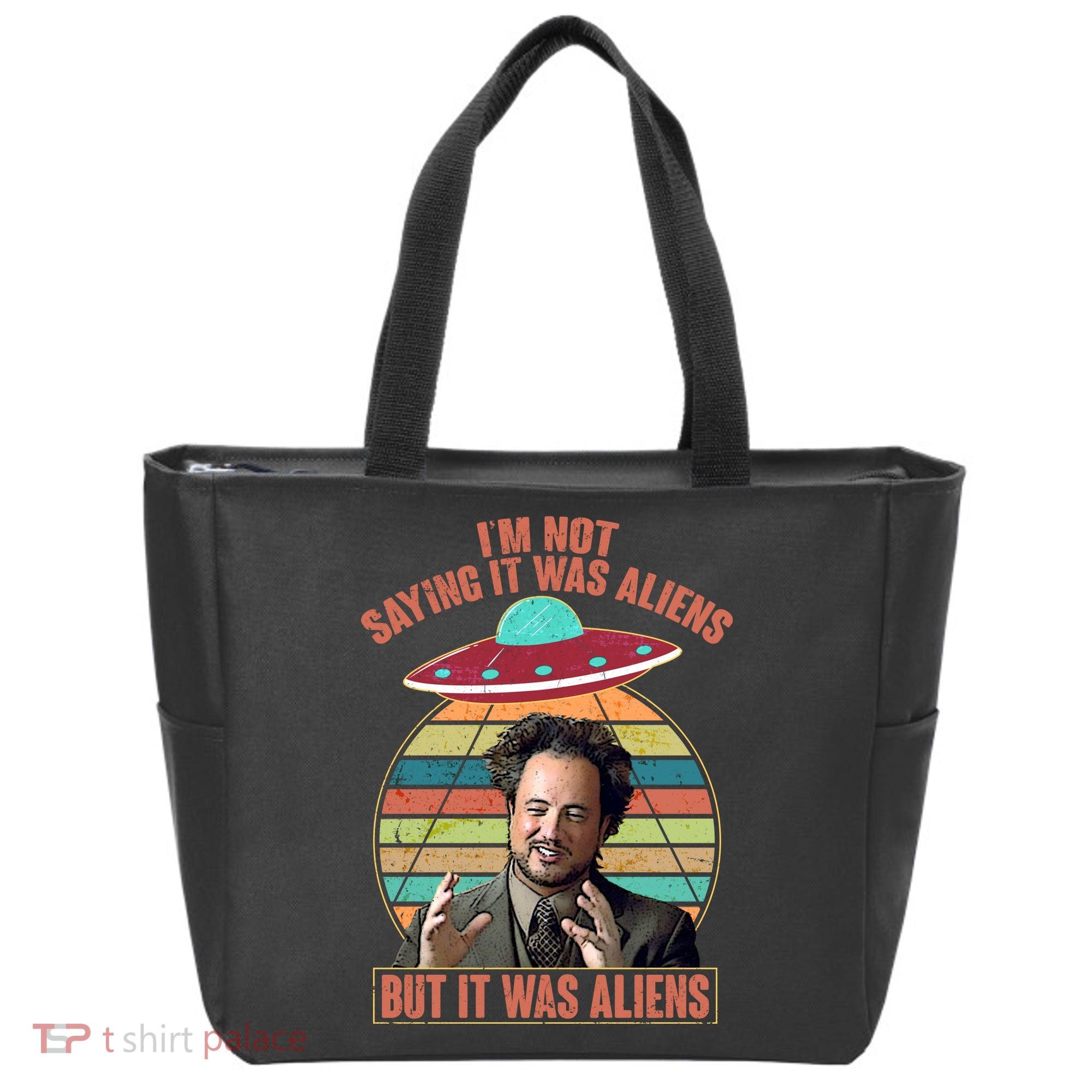 I'm Not Saying It Was Aliens But It Was Aliens Tote Bag