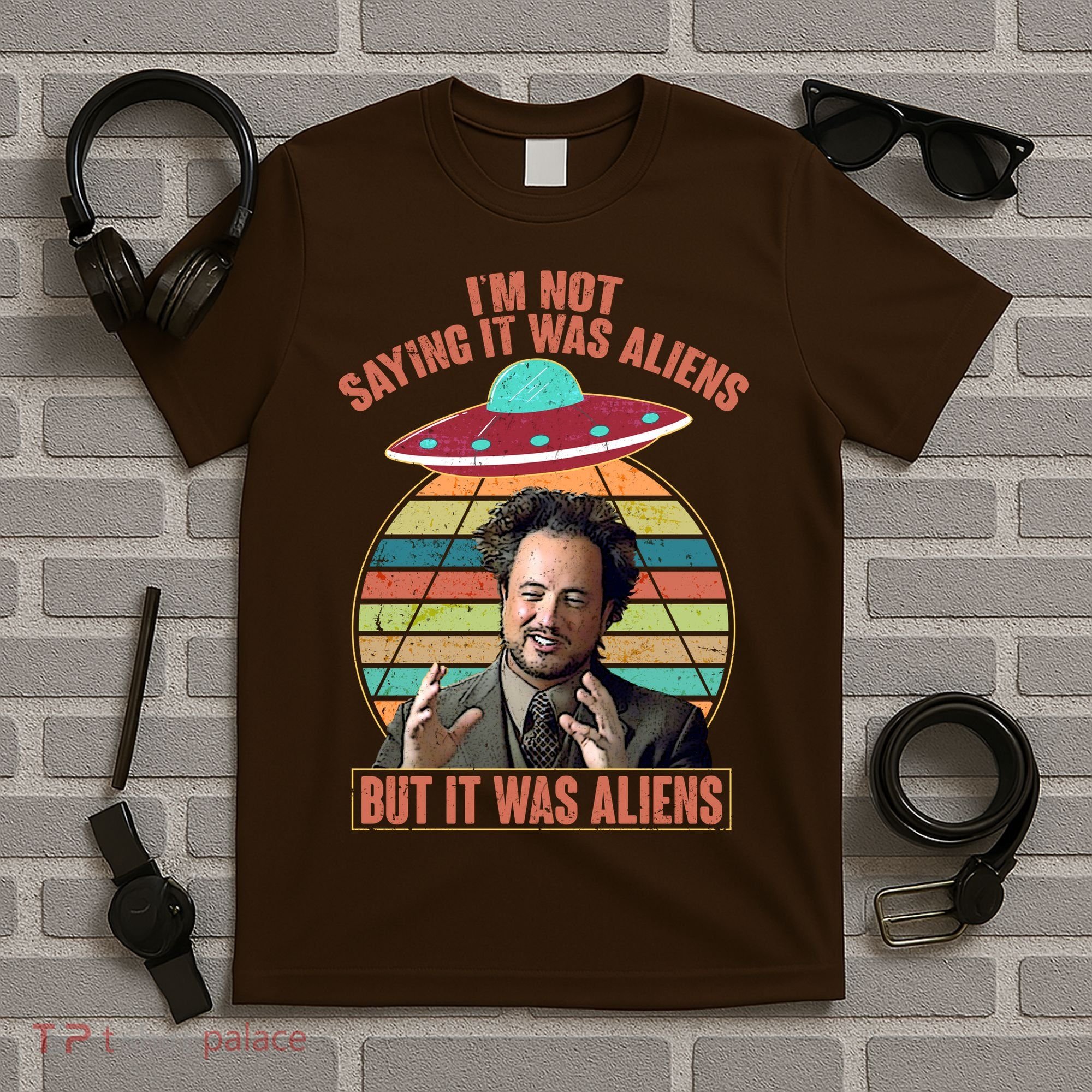 I'm Not Saying It Was Aliens But It Was Aliens T-Shirt