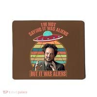 I'm Not Saying It Was Aliens But It Was Aliens Mousepad thumb 0