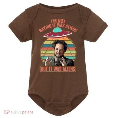 I'm Not Saying It Was Aliens But It Was Aliens Baby Bodysuit