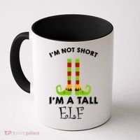 I'm Not Short I'm A Tall Elf Coffee Mug thumb 0