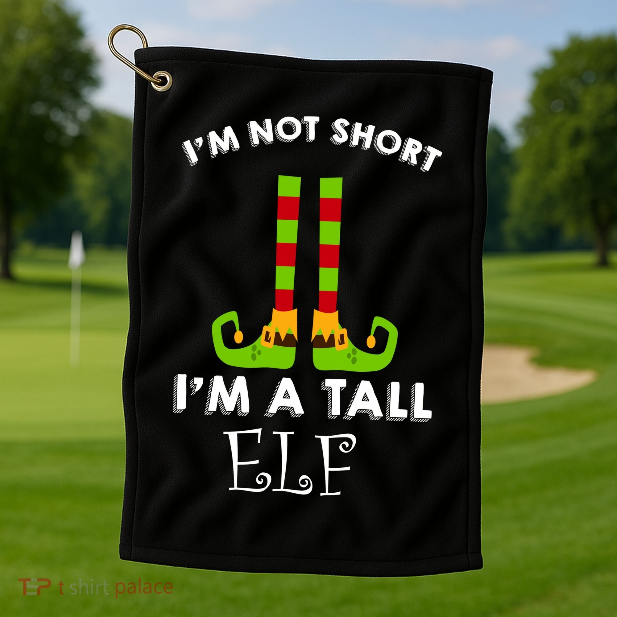 I'm Not Short I'm A Tall Elf Golf Towel