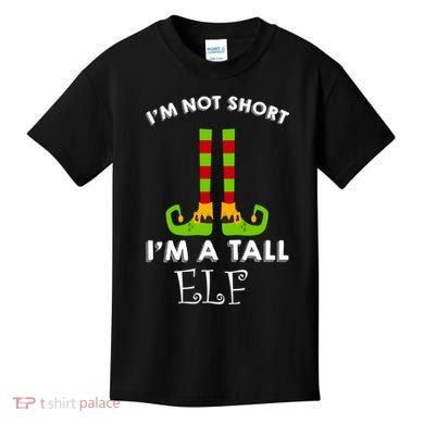 I'm Not Short I'm A Tall Elf Kids T-Shirt