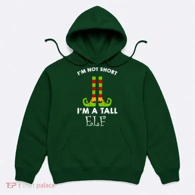 I'm Not Short I'm A Tall Elf Hoodie