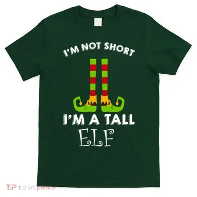 I'm Not Short I'm A Tall Elf T-Shirt