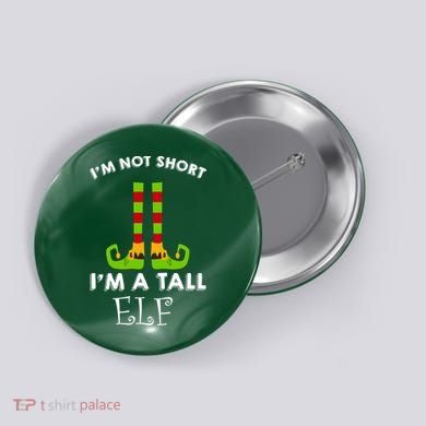 I'm Not Short I'm A Tall Elf Button