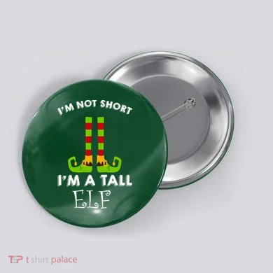 I'm Not Short I'm A Tall Elf Button