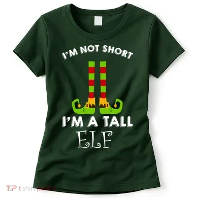 I'm Not Short I'm A Tall Elf Women's T-Shirt