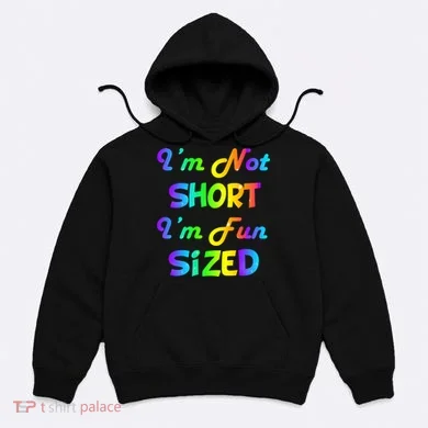 I'm Not Short I'm Fun Sized Hoodie