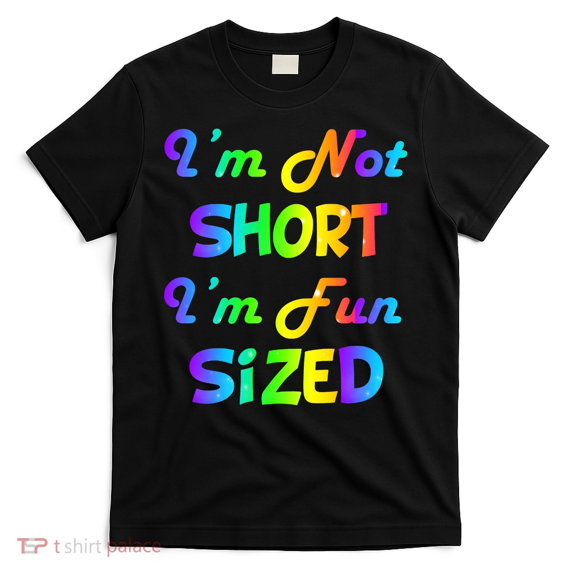 I'm Not Short I'm Fun Sized T-Shirt