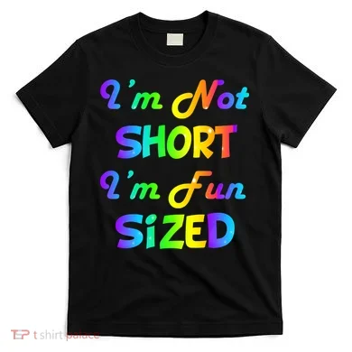 I'm Not Short I'm Fun Sized T-Shirt