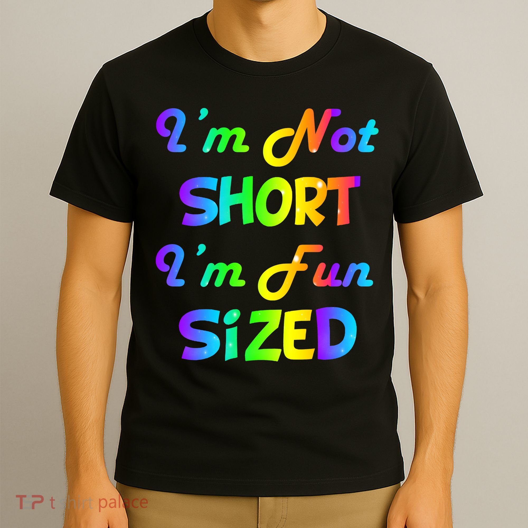 I'm Not Short I'm Fun Sized T-Shirt