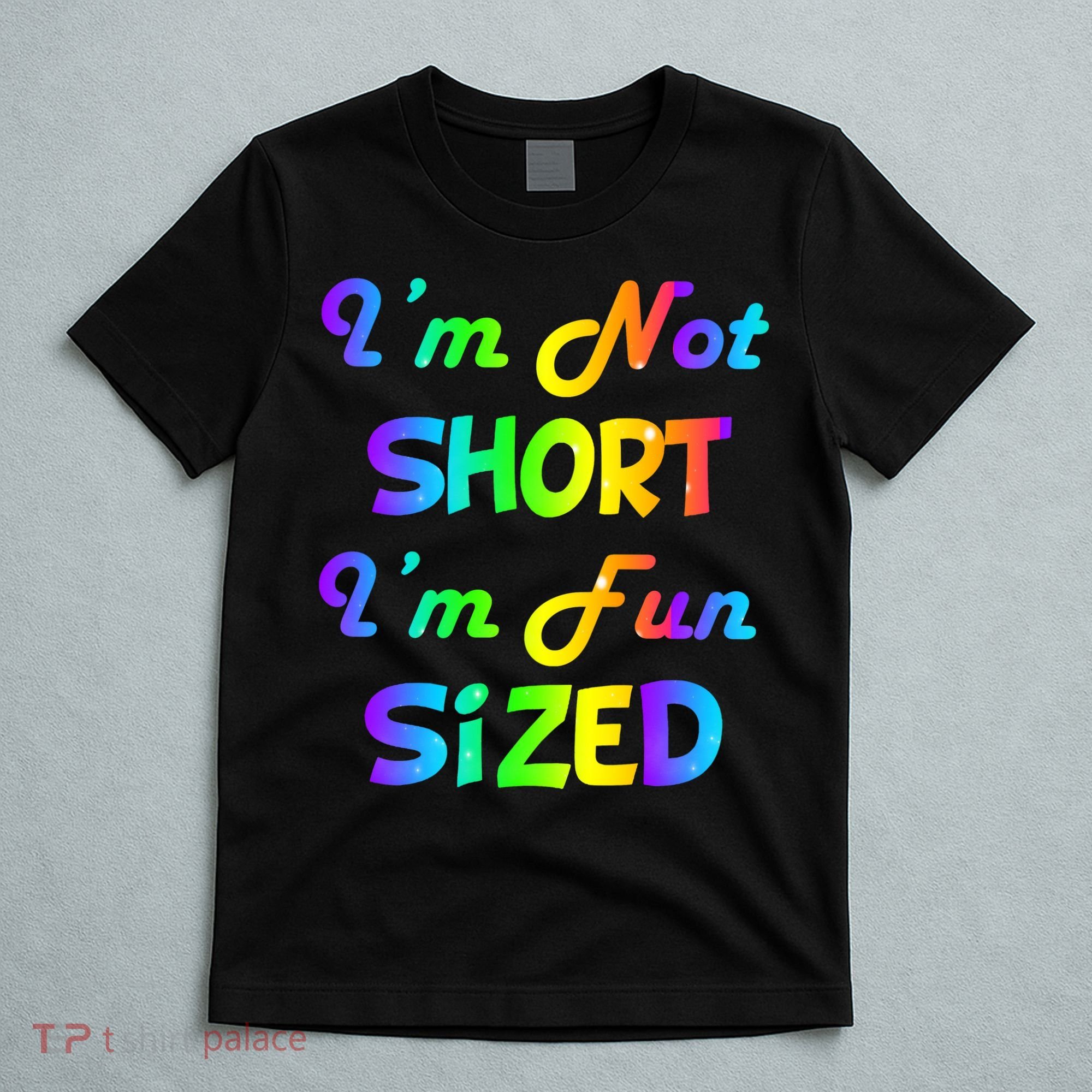 I'm Not Short I'm Fun Sized T-Shirt
