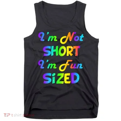 I'm Not Short I'm Fun Sized Tank Top