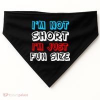 I'm Not Short I'm Just Fun Size USA-Made Doggie Bandana thumb 0