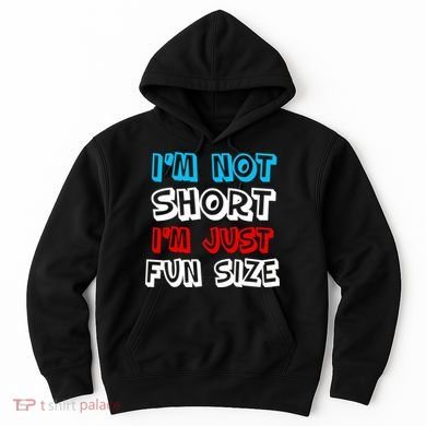 I'm Not Short I'm Just Fun Size Hoodie