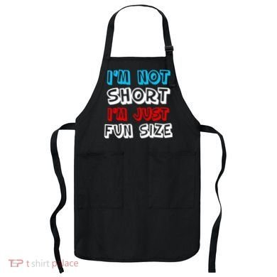 I'm Not Short I'm Just Fun Size Apron