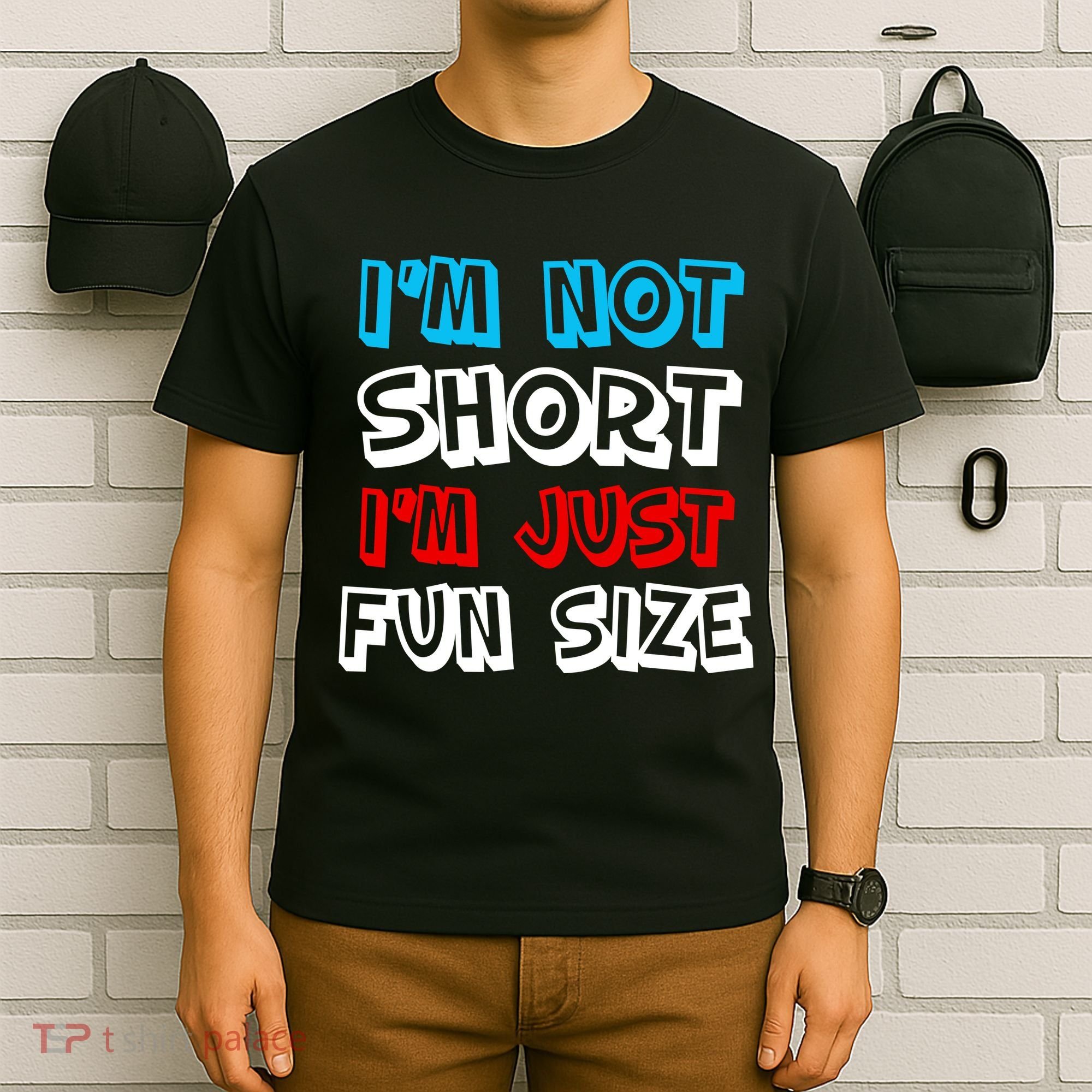 I'm Not Short I'm Just Fun Size T-Shirt