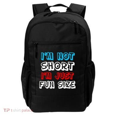 I'm Not Short I'm Just Fun Size Backpack