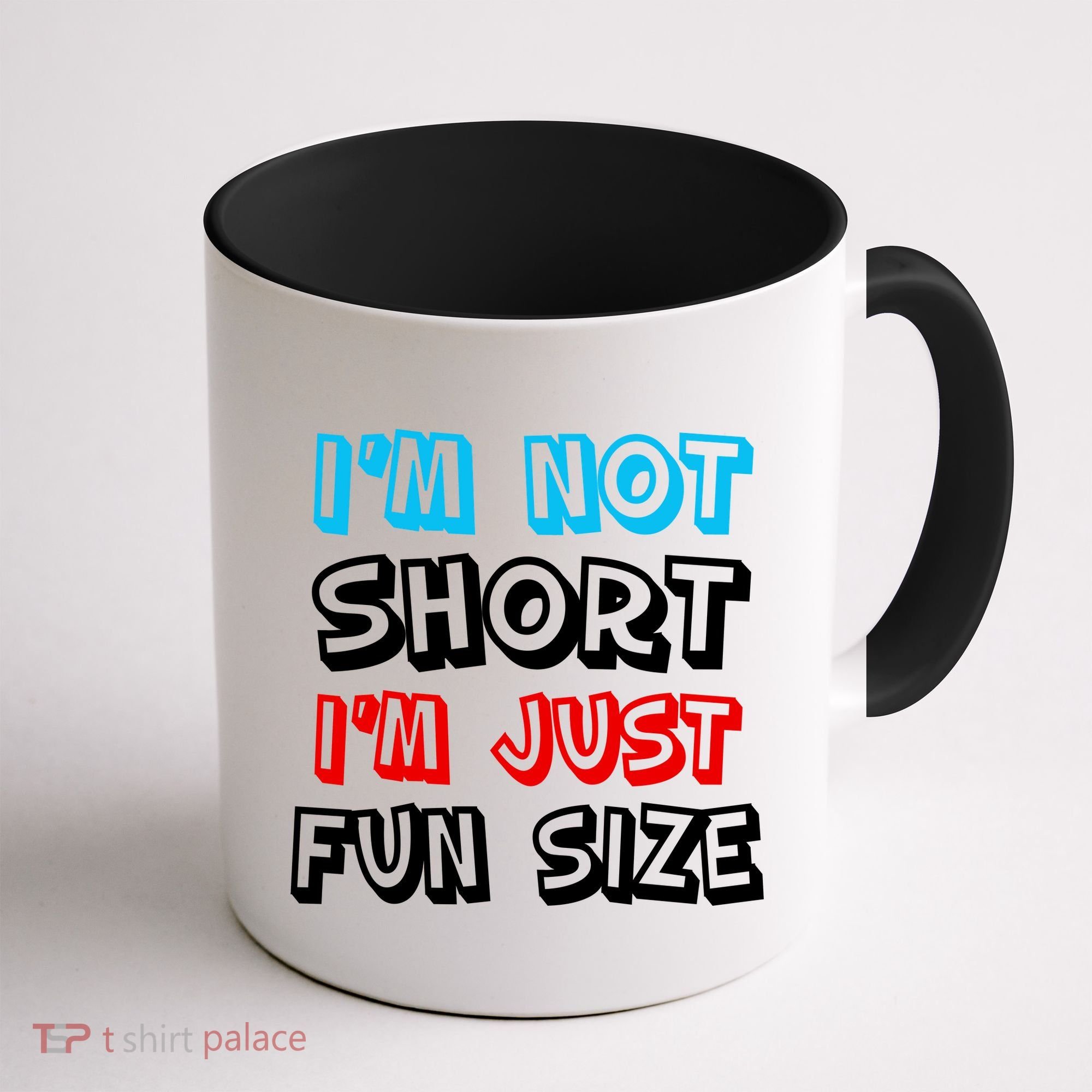 I'm Not Short I'm Just Fun Size Coffee Mug