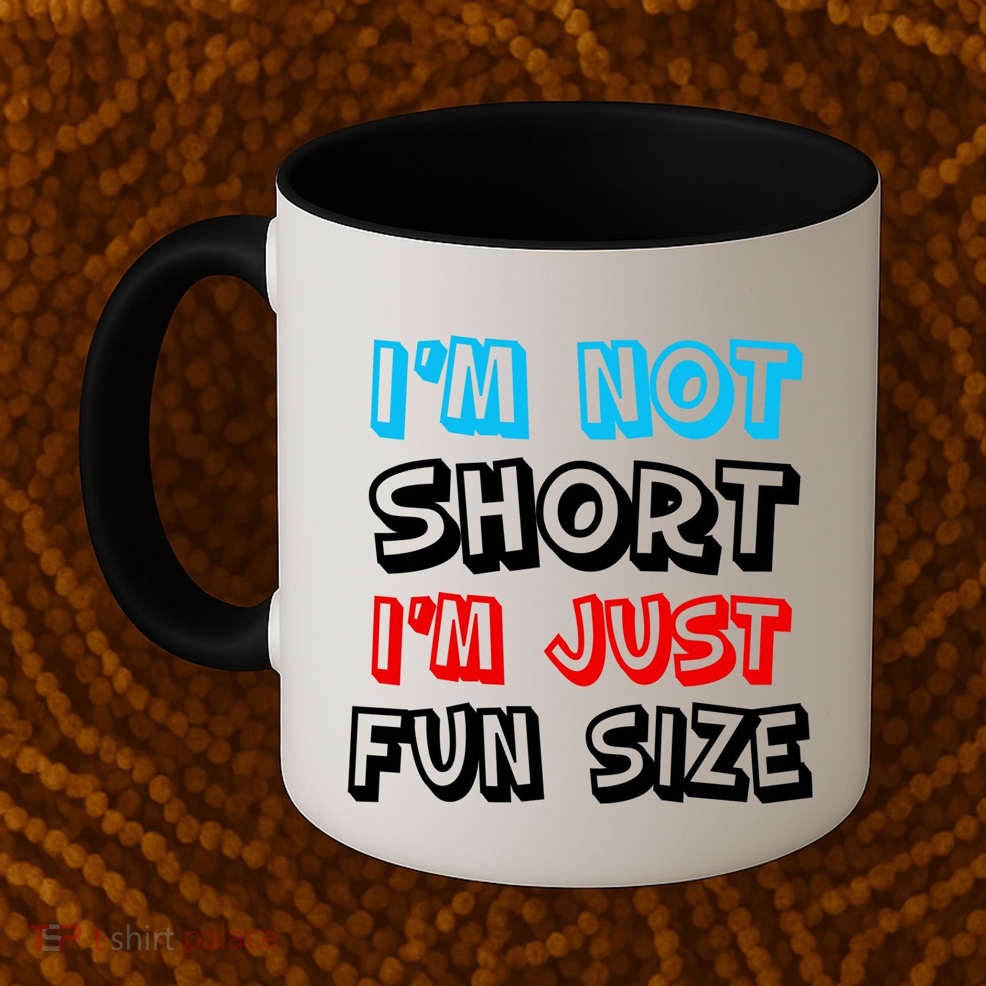 I'm Not Short I'm Just Fun Size Coffee Mug