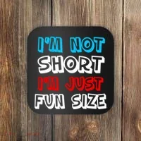 I'm Not Short I'm Just Fun Size Coaster thumb 0