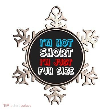 I'm Not Short I'm Just Fun Size Ornament